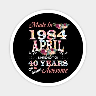 April Flower Made In 1984 40 Years Of Being Awesome Magnet